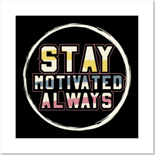 Stay Motivated Alaways Posters and Art